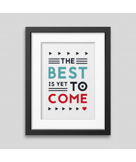 The best is yet to come' Framed poster